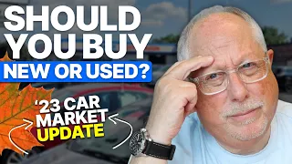 Car Market Update For New & Used Vehicles - Watch Before Buying | Fall 2023