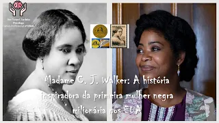 Madame C.  J.  Walker:  A história inspiradora da primeira mulher negra milionária nos EUA