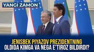 Jenisbek Piyazov Prezidentning oldida kimga va nega e’tiroz bildirdi?