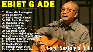 Ebiet G Ade Full Album | Lagu POP Nostalgia Lawas Indonesia Terbaik | Untuk Kita Renungkan