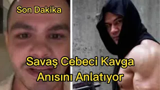 Savaş Cebeci, Kaan Kazgan’ı Nasıl Hırpaladığını Anlatıyor :) | Kavga Nedeni ne ? |