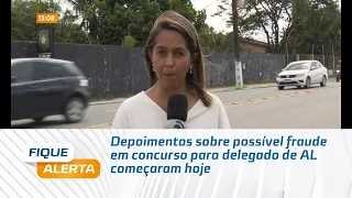 Depoimentos sobre possível fraude em concurso para delegado de AL começaram hoje