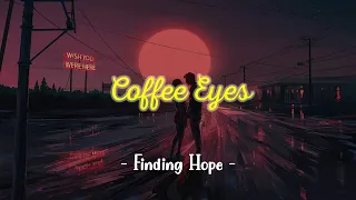 Coffee Eyes - Finding Hope - ( Sub español + Lyrics )