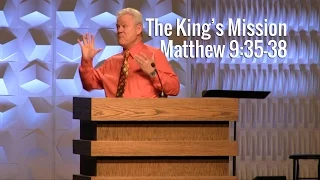 Matthew 9:35-38, The King’s Mission