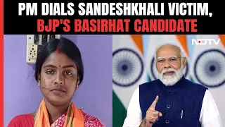 Lok Sabha Elections 2024 | PM Dials Sandeshkhali Victim, BJP's Basirhat Candidate: "Shakti Swaroopa"