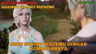 SPOILER AGAINST THE SKY SUPREME #68 Eps 434 Sub Indo ll SHEN SUBING MENEMUKAN KEMBARANNYA !!