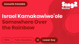 Somewhere Over the Rainbow - Israel Kamakawiwo'ole (Lower Key) Karaoke Acoustic