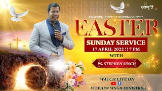 Live Now - Easter Sunday Service || 17 April 2022 || Pastor Stephen Singh || RESURRECTION SUNDAY ||