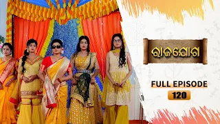 Rajayoga | Full Ep 120 | 25th March 2024 | TarangTV | Tarang Plus