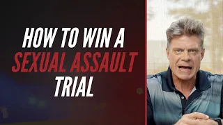 How To Win A Sexual Assault Trial