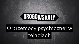 O przemocy psychicznej w relacjach | Drogowskazy