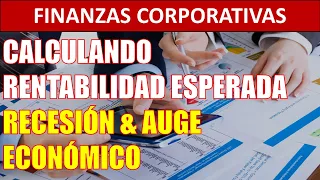 ¿Cómo calcular Rentabilidad Esperada en Recesión y Auge Económico? #01