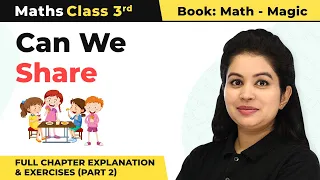 Class 3 Maths Chapter 12 | Can We Share Full Chapter Explanation & Exercises (Part 2)