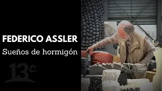 Federico Assler, Sueños de Hormigón  | Documentales 13C