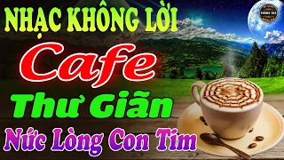 Hòa Tấu Nhạc Không Lời Hay Nhất⭐ NỨC LÒNG CON TIM ➤ Nghe Hoài Không Chán Ở Phòng Trà, Quán Cafe