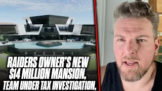 Raiders Are Under Tax Investigation, Owner Building $14M House... | Pat McAfee Reacts