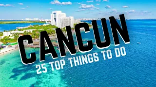 25 TOP Things to do in CANCUN