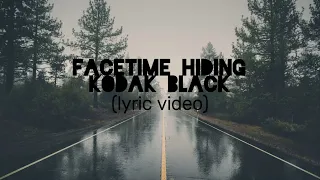 Kodak Black - Facetime Hiding (Lyric Video)