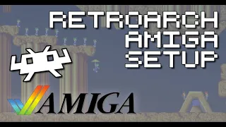 RetroArch Commodore Amiga Core Setup Guide - How To Play Amiga Games With RetroArch