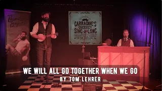 We Will All Go Together When We Go (With Tom Carradine)