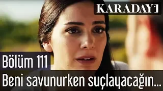 Karadayı 111.Bölüm | Beni savunurken suçlayacağın kişi baban Feride!