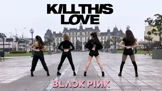 [KPOP IN PUBLIC PERÚ] BLACKPINK (블랙핑크) - KILL THIS LOVE Dance Cover by Code 7