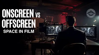 WHAT’S THE DIFFERENCE IN ONSCREEN VS. OFF-SCREEN SPACE IN FILM?