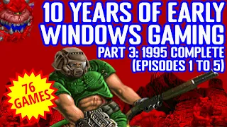 10 Years of Early Windows Gaming 1995 COMPLETE (Episodes 1-5)