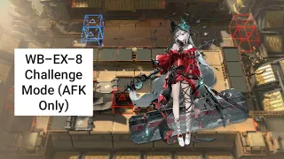 [Arknights] WB-EX-8 Challenge Mode (AFK Only)