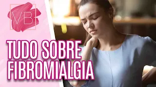 FIBROMIALGIA: sintomas, pontos de dor e tratamento - Você Bonita (18/05/21)