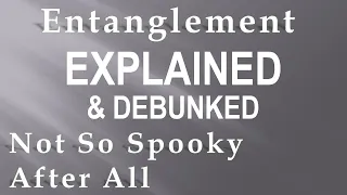 Quantum Entanglement: Explained & Debunked - Quantum Entanglement & Bell Test Experiments