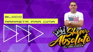 DJ GELCIMAR AO VIVO BLOCO ARRASTA PRA CIMA (27/02/2022)
