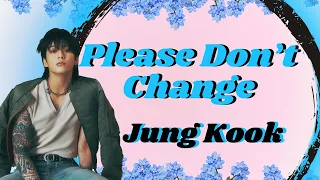 Jung Kook - Please Don't Change (Animated Lyrics)