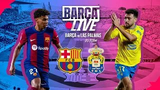 🔴 BARÇA LIVE | FC BARCELONA vs LAS PALMAS | LA LIGA 23/24  ⚽