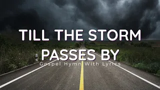 Till The Storm Passes By | Gospel Hymn With Lyrics