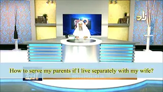 How to serve the parents if you live separately with your wife and kids? - Sheikh Assim Al Hakeem