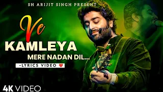 Ve Kamleya Mere Nadan Dil (Lyrics)- Arijit Singh, Shreya Ghoshal | Shadab, Altamash, Pritam, Amitabh