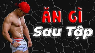 Ăn gì sau khi tập gym? 7 Điều tốt nhất nên làm sau khi tập luyện để tăng cơ giảm mỡ hiệu quả