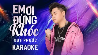 [KARAOKE] Em Ơi Đừng Khóc - Duy Phước | Piano Version (Beat Gốc)