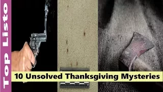 10 Unsolved Thanksgiving Mysteries || Mysteries