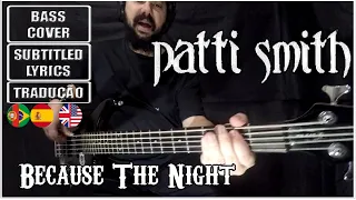 PATTI SMITH - BECAUSE THE NIGHT (BASS Cover + Subtitled Lyrics + Translations POR/ESP)
