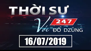 Thời Sự 247 Với Đỗ Dzũng | 16/07/2019 | SET TV www.setchannel.tv