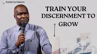 TRAIN YOUR DISCERNMENT TO GROW WITH APOSTLE JOSHUA SELMAN
