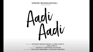 Aadi Aadi LYRICAL : @Dhvani Bhanushali, @Mellow D | Sahher B, Rohan M | Stanley D | Vinod B #lyrics