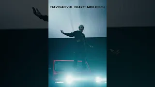 TAI VI SAO VUI | BRAY ft. MCK #demo