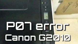 Canon G2010 printer P07 error FIXED!!!!