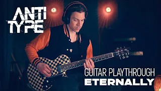 ANTITYPE - Eternally (Guitar Playthrough)