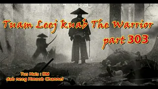 Tuam Leej Kuab The Hmong Shaman Warrior ( Part 303 ) 02/8/2022