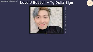 [THAISUB] Love U Better - Ty Dolla $ign ft. Lil Wayne & The-Dream #THAISUBBYOcto09