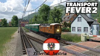 Transport Fever 2 | Zillertal - Austria | Episode 55: Hochfuegen connected! Let's enjoy the ride :)
